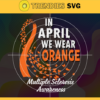 In April We Wear Orange Multiple Sclerosis Awareness Svg Eps Multiple Sclerosis Awareness Svg Orange Svg Born in April Svg Color Svg Design 4675