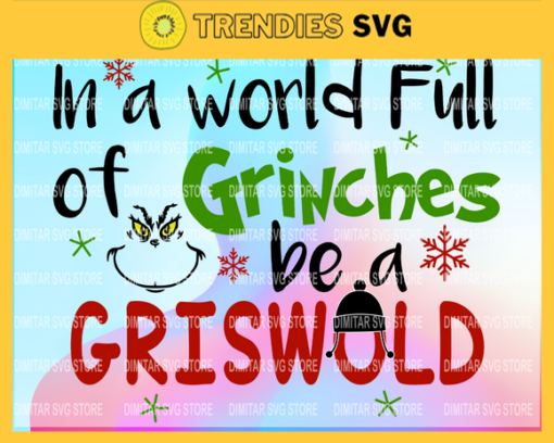 In a world full of grinches be a griswold svg Grinch chrisrmast svg cut file Grinch Face Shirts The Grinch svg Grinch Face Design 4670 Design 4670