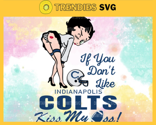 Indianapolis Colts Girl Svg Betty Boop Svg If You Dont Like Chiefs Kiss My Endzone Svg Indianapolis Colts Indianapolis svg Indianapolis girl svg Design 4755