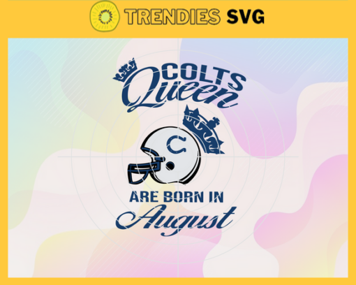 Indianapolis Colts Queen Are Born In August NFL Svg Indianapolis Colts Indianapolis svg Indianapolis Queen svg Colts svg Colts Queen svg Design 4775