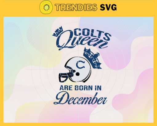 Indianapolis Colts Queen Are Born In December NFL Svg Indianapolis Colts Indianapolis svg Indianapolis Queen svg Colts svg Colts Queen svg Design 4776