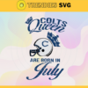 Indianapolis Colts Queen Are Born In July NFL Svg Indianapolis Colts Indianapolis svg Indianapolis Queen svg Colts svg Colts Queen svg Design 4779