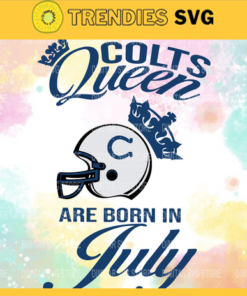 Indianapolis Colts Queen Are Born In July NFL Svg Indianapolis Colts Indianapolis svg Indianapolis Queen svg Colts svg Colts Queen svg Design 4780