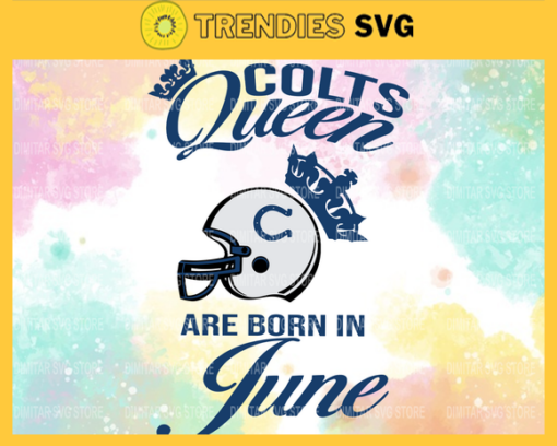 Indianapolis Colts Queen Are Born In June NFL Svg Indianapolis Colts Indianapolis svg Indianapolis Queen svg Colts svg Colts Queen svg Design 4781