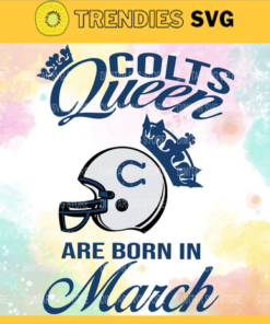 Indianapolis Colts Queen Are Born In March NFL Svg Indianapolis Colts Indianapolis svg Indianapolis Queen svg Colts svg Colts Queen svg Design 4782