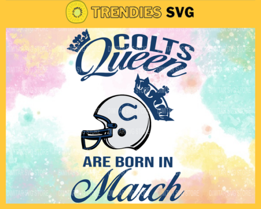 Indianapolis Colts Queen Are Born In March NFL Svg Indianapolis Colts Indianapolis svg Indianapolis Queen svg Colts svg Colts Queen svg Design 4782