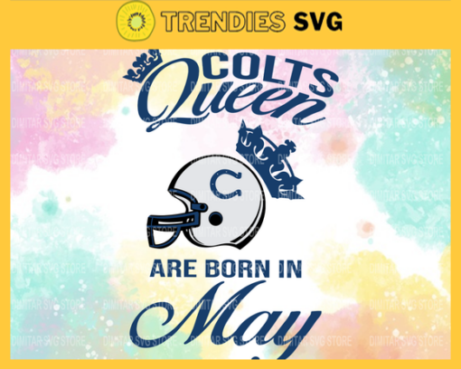 Indianapolis Colts Queen Are Born In May NFL Svg Indianapolis Colts Indianapolis svg Indianapolis Queen svg Colts svg Colts Queen svg Design 4783
