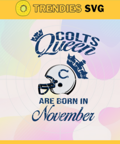 Indianapolis Colts Queen Are Born In November NFL Svg Indianapolis Colts Indianapolis svg Indianapolis Queen svg Colts svg Colts Queen svg Design 4784