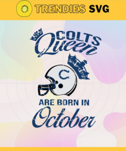 Indianapolis Colts Queen Are Born In October NFL Svg Indianapolis Colts Indianapolis svg Indianapolis Queen svg Colts svg Colts Queen svg Design 4785