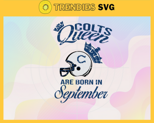 Indianapolis Colts Queen Are Born In September NFL Svg Indianapolis Colts Indianapolis svg Indianapolis Queen svg Colts svg Colts Queen svg Design 4786