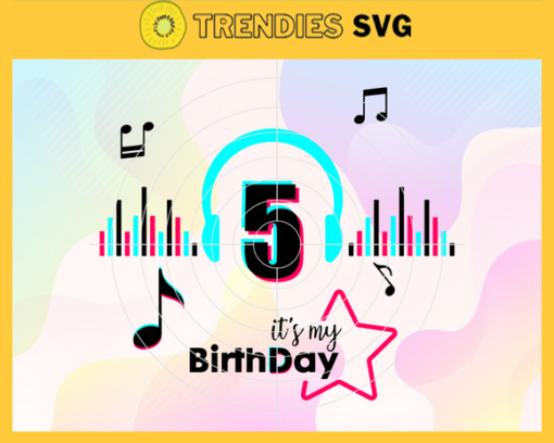 It Is My 5th Birthday Svg Birthday Svg Musical Birthday Svg Birthday Queen Svg Tiktok Party Svg Tiktok Birthday Svg Design 4847