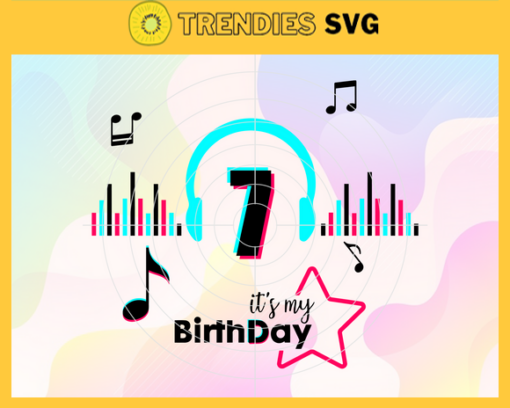 It Is My 7th Birthday Svg Birthday Svg Musical Birthday Svg Birthday Queen Svg Tiktok Party Svg Tiktok Birthday Svg Design 4849