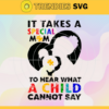It Takes A Special Mom To Hear What A Child Cannot Say Svg Autism svg Autism Mom digital Autism awareness Autism Mom Autism son Design 4854