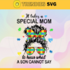 It Takes A Special Mom To Hear What A Son Cannot Say Svg Eps Png Pdf Dxf Mother Day Svg Design 4856