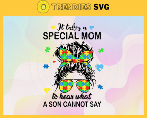 It Takes A Special Mom To Hear What A Son Cannot Say Svg Eps Png Pdf Dxf Mother Day Svg Design 4856