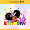 Its My Birthday 10 Svg 10 Years Old Svg Happy Birthday Svg Birthday Queen Svg Birthday Girl Svg Black Queen Svg Design 4864