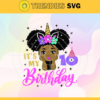 Its My Birthday 10 Svg 10 Years Old Svg Happy Birthday Svg Birthday Queen Svg Birthday Girl Svg Black Queen Svg Design 4865