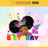Its My Birthday 2 Svg 2 Years Old Svg Happy Birthday Svg Birthday Queen Svg Birthday Girl Svg Black Queen Svg Design 4866