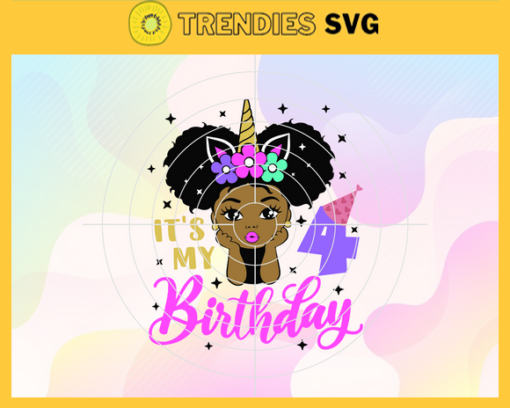 Its My Birthday 4 Svg 4 Years Old Svg Happy Birthday Svg Birthday Queen Svg Birthday Girl Svg Black Queen Svg Design 4870