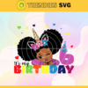 Its My Birthday 6 Svg 6 Years Old Svg Happy Birthday Svg Birthday Queen Svg Birthday Girl Svg Black Queen Svg Design 4874