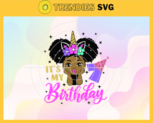 Its My Birthday 7 Svg 7 Years Old Svg Happy Birthday Svg Birthday Queen Svg Birthday Girl Svg Black Queen Svg Design 4877
