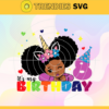 Its My Birthday 8 Svg 8 Years Old Svg Happy Birthday Svg Birthday Queen Svg Birthday Girl Svg Black Queen Svg Design 4878