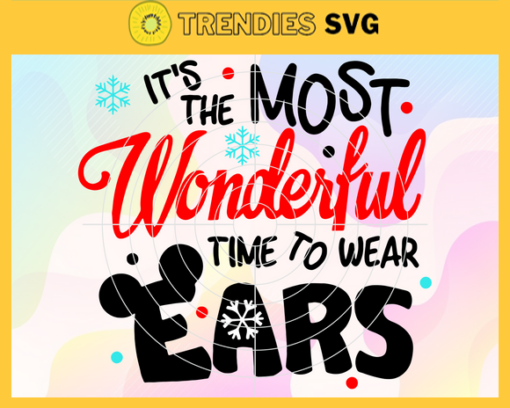 Its The Most Wonderful Time To Wear Ears Svg Christmas Svg Xmas Svg Merry Christmas Svg Christmas Gift Svg Christmas Disney Svg Design 4890