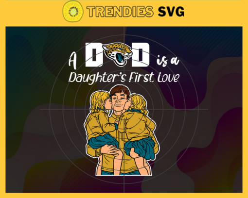 Jacksonville Jaguars Dad A Daughter First Love Svg Fathers Day Gift Footbal ball Fan svg Dad Nfl svg Fathers Day svg Jaguars DAD svg Design 5034