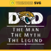 Jacksonville Jaguars Dad The Man The Myth The Legend Svg Fathers Day Gift Footbal ball Fan svg Dad Nfl svg Fathers Day svg Jaguars DAD svg Design 5041