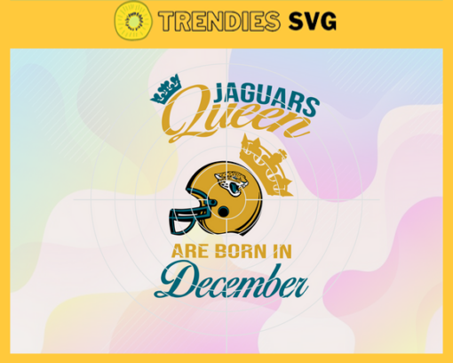 Jacksonville Jaguars Queen Are Born In December NFL Svg Jacksonville Jaguars Jacksonville svg Jacksonville Queen svg Jaguars svg Jaguars Queen svg Design 5081