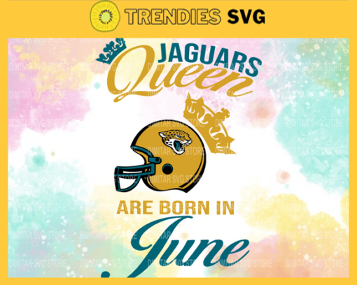 Jacksonville Jaguars Queen Are Born In June NFL Svg Jacksonville Jaguars Jacksonville svg Jacksonville Queen svg Jaguars svg Jaguars Queen svg Design 5086