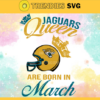 Jacksonville Jaguars Queen Are Born In March NFL Svg Jacksonville Jaguars Jacksonville svg Jacksonville Queen svg Jaguars svg Jaguars Queen svg Design 5087