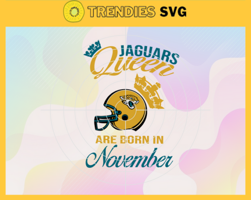 Jacksonville Jaguars Queen Are Born In November NFL Svg Jacksonville Jaguars Jacksonville svg Jacksonville Queen svg Jaguars svg Jaguars Queen svg Design 5089