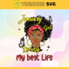 January Girl Living My Best Life svg January birthday svg This Queen was born Girl born in January svg Black Queen Svg Black Girl svg Design 5142