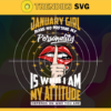 January girl make no mistake my personality is who is am my attitude depends on who you are Svg Eps Png Pdf Dxf Born in January Svg Design 5147