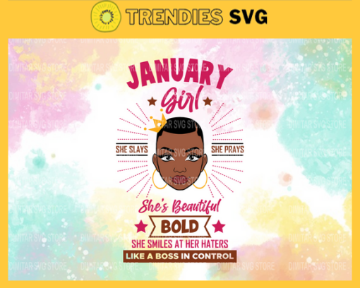 January girl she slays she prays shes beautiful bold she smiles at her haters like a boss in control Svg Eps Png Pdf Dxf January girl Svg Design 5148