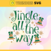 Jingle All The Way Svg Snow Svg Christmas Svg Christmas Tree Svg Xmas Svg Christmas Day Svg Design 5177