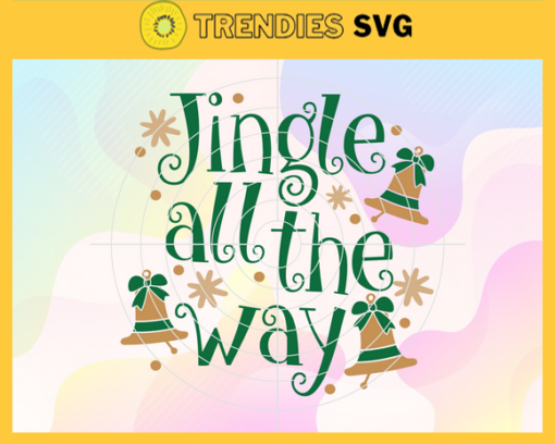 Jingle All The Way Svg Snow Svg Christmas Svg Christmas Tree Svg Xmas Svg Christmas Day Svg Design 5177