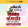 Jolliest Bunch Of Nurses This Side Of The Nuthouse Svg Christmas Svg Christmas Tree Svg Xmas Svg Christmas Day Svg Merry Christmas Svg Design 5183