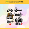 July Queen Even In The Midst Of My Storm I See God Working It Out For Me Svg Birthday Svg July Svg July Birthday Svg July Queen Svg July Girls Svg Design 5198
