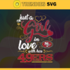 Just A Girl In Love With Her 49ers Svg San Francisco 49ers Svg 49ers svg 49ers Girl svg 49ers Fan Svg 49ers Logo Svg Design 5216