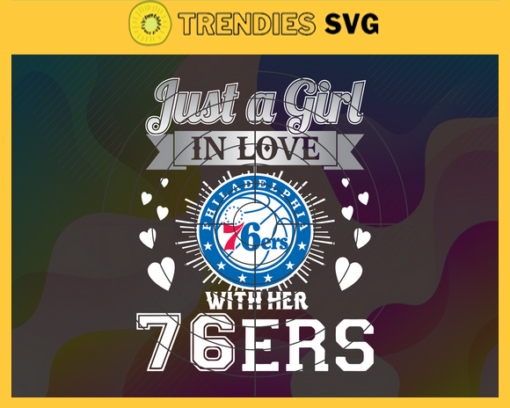 Just A Girl In Love With Her 76ers Svg 76ers Svg 76ers Back Girl Svg 76ers Logo Svg Girl Svg Black Queen Svg Design 5217