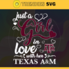 Just A Girl In Love With Her AM Aggies Svg Texas AM Aggies Svg AM Aggies Svg AM Aggies Logo svg AM Aggies Girl Svg NCAA Girl Svg Design 5218