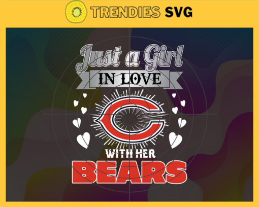 Just A Girl In Love With Her Bears Svg Chicago Bears Svg Bears svg Bears Girl svg Bears Fan Svg Bears Logo Svg Design 5225
