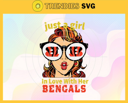 Just A Girl In Love With Her Bengals Svg Cincinnati Bengals Svg Bengals svg Bengals Girl svg Bengals Fan Svg Bengals Logo Svg Design 5227