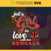 Just A Girl In Love With Her Bengals Svg Cincinnati Bengals Svg Bengals svg Bengals Girl svg Bengals Fan Svg Bengals Logo Svg Design 5229