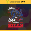 Just A Girl In Love With Her Bills Svg Buffalo Bills Svg Bills svg Bills Girl svg Bills Fan Svg Bills Logo Svg Design 5232