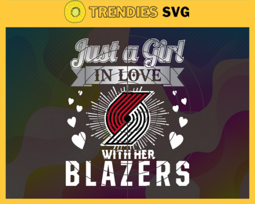 Just A Girl In Love With Her Blazers Svg Blazers Svg Blazers Back Girl Svg Blazers Logo Svg Girl Svg Black Queen Svg Design 5233