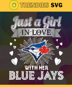 Just A Girl In Love With Her Blue Jays SVG Toronto Blue Jays png Toronto Blue Jays Svg Toronto Blue Jays logo Svg Toronto Blue Jays Girl Svg MLB Girl Svg Design -5236