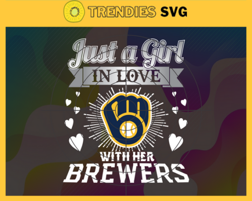 Just A Girl In Love With Her Brewers SVG Milwaukee Brewers svg Milwaukee Brewers team Svg Milwaukee Brewers logo Svg Milwaukee Brewers Girl Svg MLB Girl Svg Design 5240